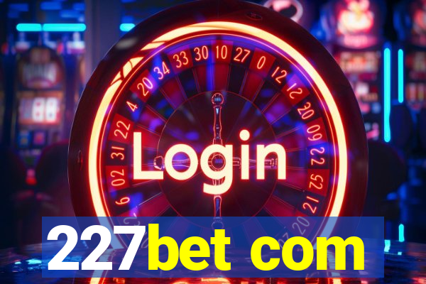 227bet com